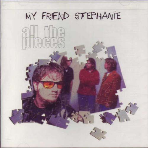 My Friend Stephanie All The Pieces