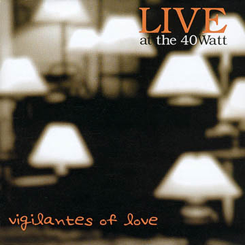 Vigilantes of Love Live At The 40 Watt