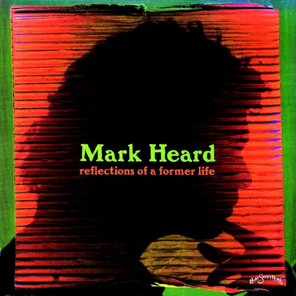 Mark Heard Reflections of a Former Life