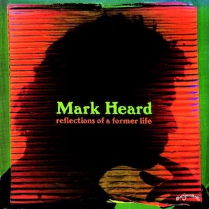 Mark Heard Reflections of a Former Life