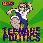Teenage Politics by MxPx